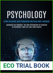 Psychology: Learn Influence And Persuasion And Read Body Language (Advanced Nlp Mindset: The New Psychology Of Success To Skyrocket Your Life And Your Career)