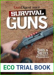 The Gun Digest Book of Survival Guns: Tools and Tactics for Survival Preparedness