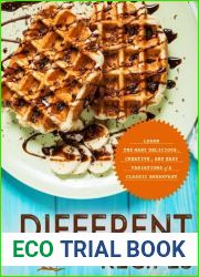 Different Waffle Recipes: Learn the Many Delicious, Creative, and Easy Variations of a Classic Breakfast