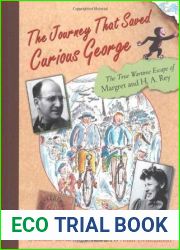 The Journey That Saved Curious George : The True Wartime Escape of Margret and H.A. Rey