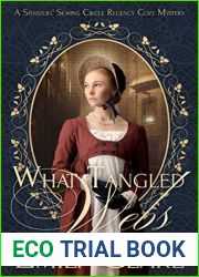 What Tangled Webs: A Spinsters| Sewing Circle Regency Cozy Mystery (Spinsters| Sewing Circle Regency Cozy Mysteries Book 4)