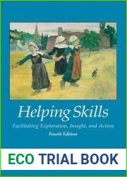 Helping Skills: Facilitating Exploration, Insight, and Action