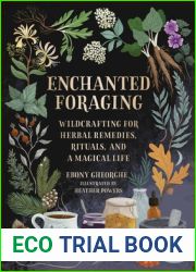 Enchanted Foraging: Wildcrafting for Herbal Remedies, Rituals, and a Magical Life