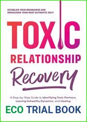Toxic Relationship Recovery: Your Guide to Identifying Toxic Partners, Leaving Unhealthy Dynamics, and Healing Emotional Wounds after a Breakup