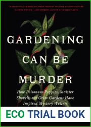 Gardening Can Be Murder: How Poisonous Poppies, Sinister Shovels, and Grim Gardens Have Inspired Mystery Writers
