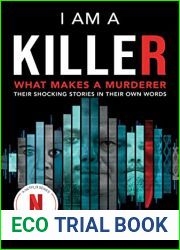 I Am a Killer: What Makes a Murderer: Their Shocking Stories in Their Own Words