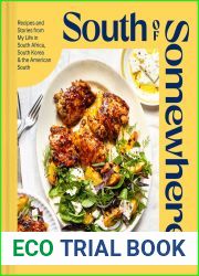 South of Somewhere: Recipes and Stories from My Life in South Africa, South Korea and the American South (A Cookbook)