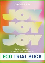 Choose Joy: Relieve Burnout, Focus on Your Happiness, and Infuse More Joy into Your Everyday Life