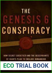 The Genesis 6 Conspiracy: How Secret Societies and the Descendants of Giants Plan to Enslave Humankind