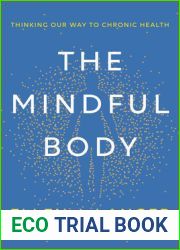 The Mindful Body: Thinking Our Way to Chronic Health