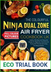 The Colourful Ninja Dual Zone Air Fryer Cookbook UK: Healthy, Effortless and Flavourful Recipes for Beginners, Dual Zone Air Frying with Pictures and Using UK Measurements