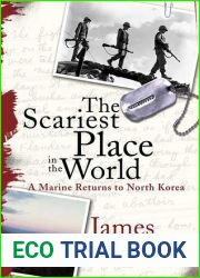 The Scariest Place in the World: A Marine Returns to North Korea