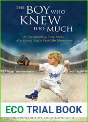The Boy Who Knew Too Much: An Astounding True Story of a Young Boy|s Past-Life Memories