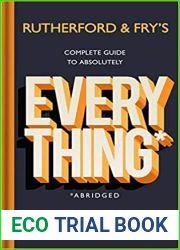 Rutherford and Fry|s Complete Guide to Absolutely Everything (Abridged)