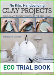 No Kiln, Handbuilding Clay Projects: 50 Elegant Projects to Make for the Home (Fox Chapel Publishing) Beginner-Friendly Step-by-Step Instructions, Technique Tutorials, and More, No Wheel Needed