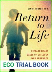 Return to Life: Extraordinary Cases of Children Who Remember Past Lives