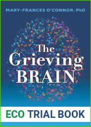 The Grieving Brain: The Surprising Science of How We Learn from Love and Loss