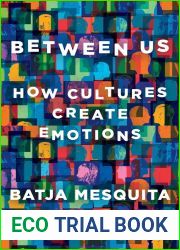 Between Us: How Cultures Create Emotions