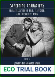 Screening Characters: Theories of Character in Film, Television, and Interactive Media (AFI Film Readers)