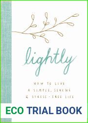 Lightly: How to Live a Simple, Serene, and Stress-free Life