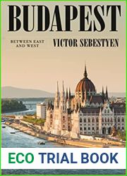 Budapest: Portrait of a City Between East and West