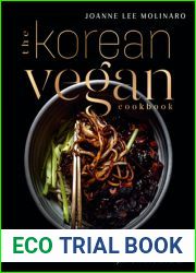 The Korean Vegan Cookbook: Reflections and Recipes from Omma|s Kitchen