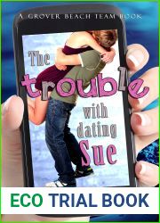 The Trouble with Dating Sue (Grover Beach Team, #6)