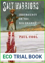 Salt Warriors: Insurgency on the Rio Grande (Volume 11) (Canseco-Keck History Series)