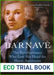 Barnave: The Revolutionary who Lost his Head for Marie Antoinette