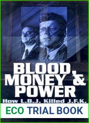 Blood, Money and Power: How L.B.J. Killed J.F.K.