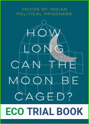 How Long Can the Moon Be Caged?: Voices of Indian Political Prisoners