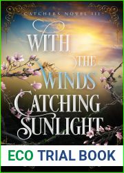 With the Winds Catching Sunlight (Catchers #3)