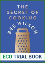 The Secret of Cooking: Recipes for an Easier Life in the Kitchen