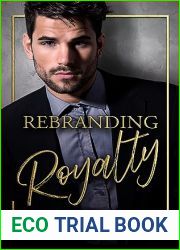 Rebranding Royalty: A contemporary second chance royal romance
