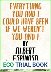 Everything You and I Could Have Been If We Weren|t You and I