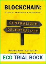 BLOCKCHAIN: A Tool For Freedom or Enslavement: Understanding Blockchains, Understanding Freedoms