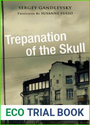 Trepanation of the Skull (NIU Series in Slavic, East European, and Eurasian Studies)