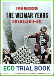 The Weimar Years: Rise and Fall 1918-1933
