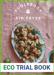 Foolproof Air Fryer: 60 Quick and Easy Recipes That Let the Fryer Do the Work