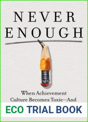 Never Enough: When Achievement Culture Becomes Toxic-and What We Can Do About It
