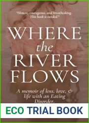Where the River Flows: A memoir of loss, love and life with an Eating Disorder