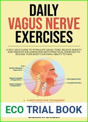 Daily Vagus Nerve Exercises: A Self-Help Guide to Stimulate Vagal Tone, Relieve Anxiety and Prevent Inflammation with Practical Exercises to Release your Body|s Natural Ability to Heal