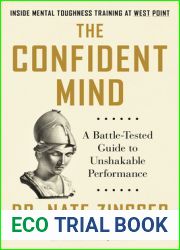 The Confident Mind: A Battle-Tested Guide to Unshakable Performance