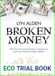 Broken Money: Why Our Financial System is Failing Us and How We Can Make it Better