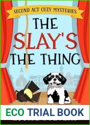 The Slay|s the Thing: A Small Town Cozy Mystery (Second Act Cozy Mysteries Book 1)