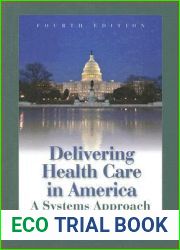 Delivering Health Care In America (Delivering Health Care in America: A Systems Approach)
