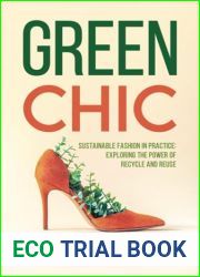 Green Chic: Sustainable Fashion in Practice: Exploring the Power of Recycle and Reuse