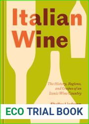 Italian Wine: The History, Regions, and Grapes of an Iconic Wine Country