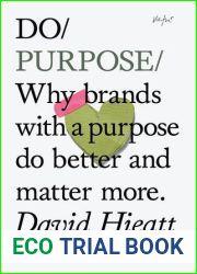 Do Purpose: Why brands with a purpose do better and matter more. (Do Books, 7)