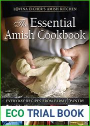 The Essential Amish Cookbook: Everyday Recipes from Farm and Pantry (Lovina Eicher|s Amish Kitchen)